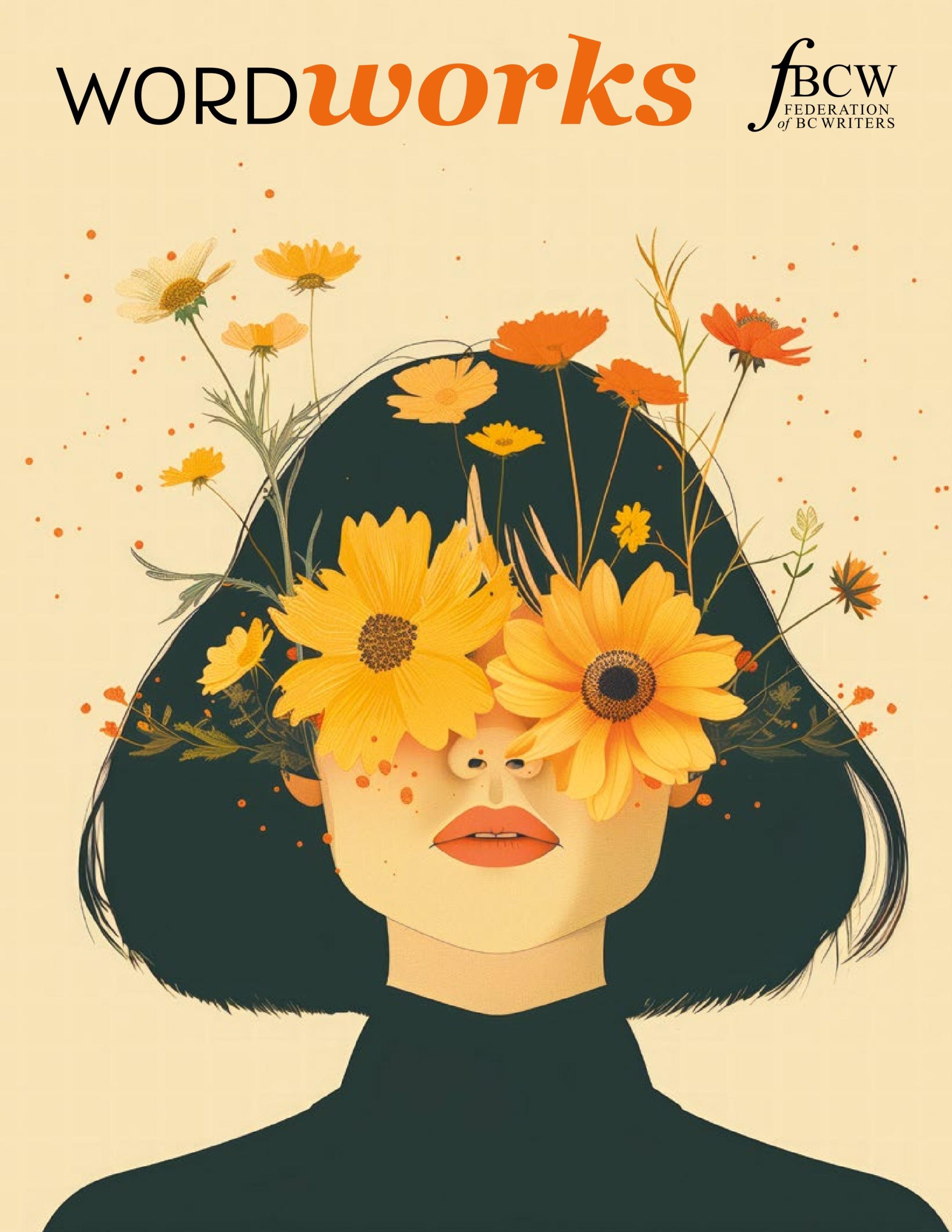 Cover of WordWorks magazine featuring an illustrated woman with black hair and orange lips, her eyes obscured by large yellow and orange flowers that bloom outward. The background is light beige, and the Federation of BC Writers (FBCW) logo appears in the top right corner.